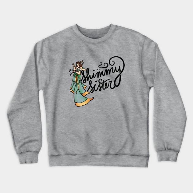 Shimmy Sister Crewneck Sweatshirt by bubbsnugg